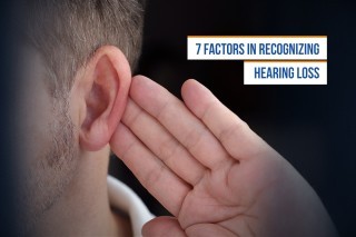 7 Factors in Recognizing Hearing Loss